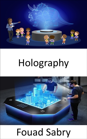 Holography - How the Technology Works and Industry Use Cases in Real Life - cover
