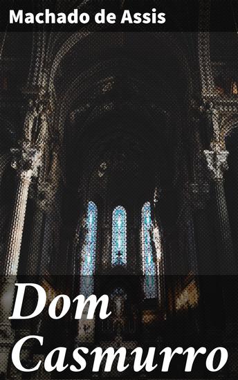 Dom Casmurro - Explorando as complexidades do ciúme e da traição na literatura brasileira - cover