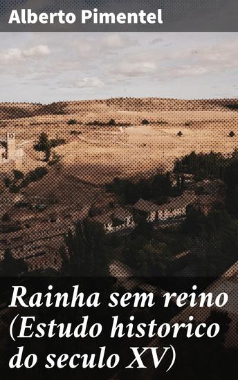 Rainha sem reino (Estudo historico do seculo XV) - Uma rainha sem poder: os desafios e intrigas do século XV - cover