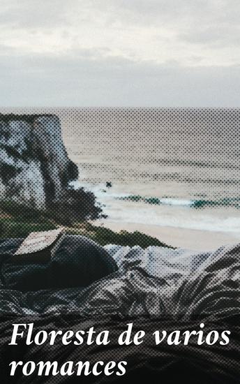 Floresta de varios romances - Retratos da vida e costumes do povo português no século XIX - cover