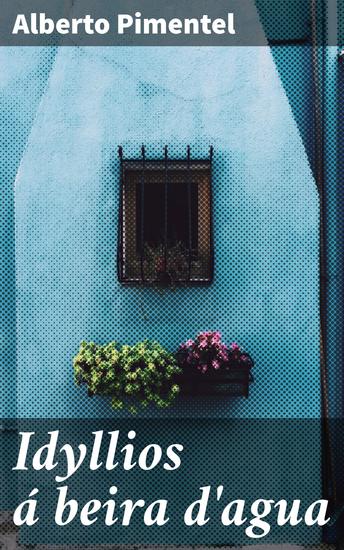 Idyllios á beira d'agua - Um mergulho na poesia romântica à beira da água - cover