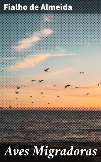 Aves Migradoras - Retratos Realistas da Sociedade Alentejana do Século XIX - cover