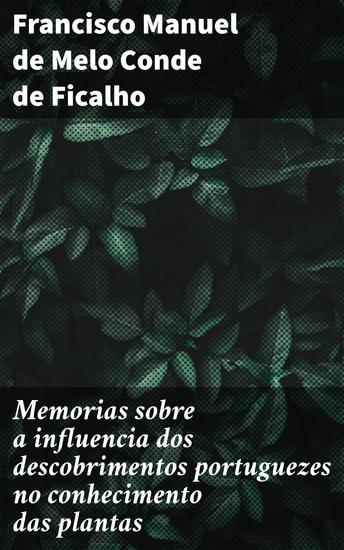 Memorias sobre a influencia dos descobrimentos portuguezes no conhecimento das plantas - I - Memoria sobre a Malagueta - cover