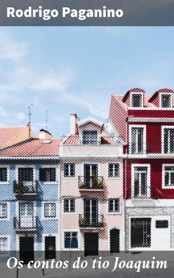 Os contos do tio Joaquim - Explorando temas universais com contos cativantes e personagens memoráveis - cover