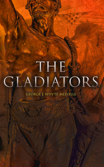The Gladiators - Historical Novel: A Tale of Rome and Judea - cover