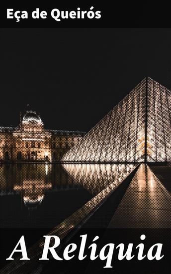 A Relíquia - Reflexões e críticas sociais no romance realista de Eça de Queirós - cover