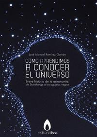 Cómo aprendimos a conocer el universo - Breve historia de la astronomía: desde Stonehenge a los agujeros negros