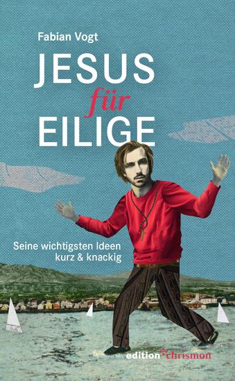 Jesus für Eilige - Seine wichtigsten Ideen kurz & knackig - cover