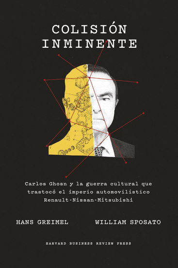 Colisión inminente - Carlos Ghosn y la guerra cultural que trastocó el imperio automovilístico Renault-Nissan-Mitsubishi - cover