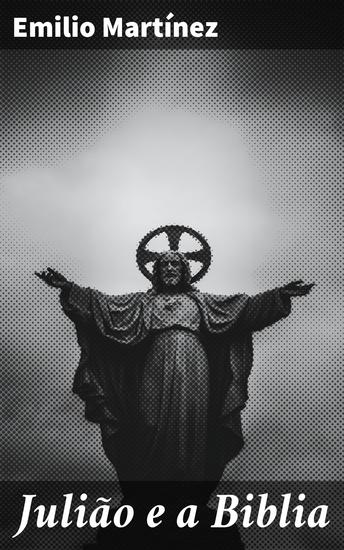 Julião e a Biblia - Exploração da fé e moralidade através da psique de Julião - cover
