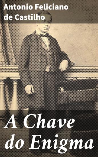 A Chave do Enigma - Em busca da chave perdida: um mistério a ser desvendado na prosa reflexiva do século XIX - cover