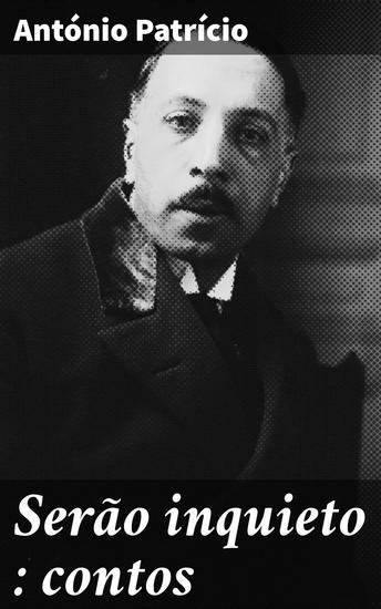 Serão inquieto : contos - Exploração da complexidade humana através de narrativas envolventes e emocionantes - cover