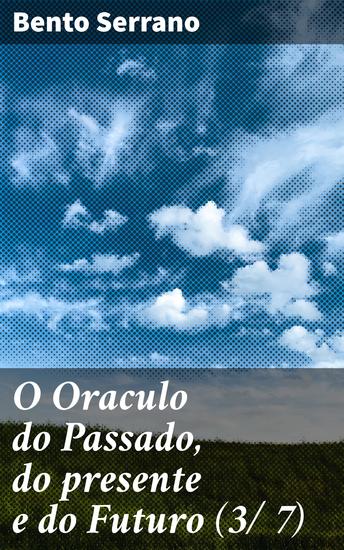 O Oraculo do Passado do presente e do Futuro (3 7) - Parte Terceira: O oraculo dos Segredos - cover