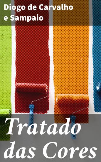 Tratado das Cores - Explorando a influência emocional e psicológica das cores na arte e na história - cover