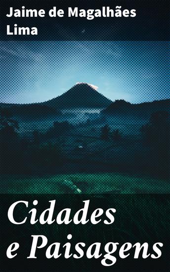 Cidades e Paisagens - Explorando a interconexão entre as cidades e a natureza através de narrativas urbanas e paisagens vívidas - cover
