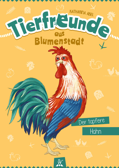 Tierfreunde aus Blumenstadt : Der tapfere Hahn - Tiergeschichten für Kinder - Ein Abenteuer mit einem Hahn - cover