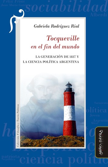 Tocqueville en el fin del mundo - La Generación de 1837 y la Cencia Política argentina - cover