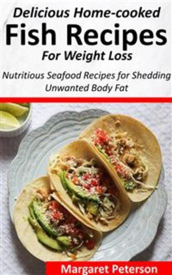 Delicious Home-cooked Fish Recipes for Weight Loss - Nutritious Seafood Recipes for Shedding Unwanted Body Fat - cover