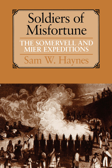 Soldiers of Misfortune - The Somervell and Mier Expeditions - cover