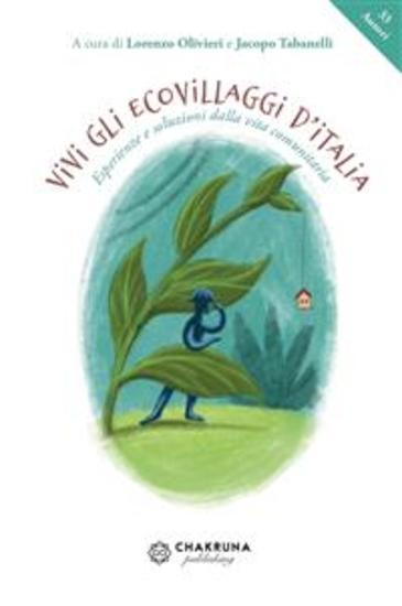 Vivi gli ecovillaggi d'Italia Esperienze e soluzioni dalla vita comunitaria - cover