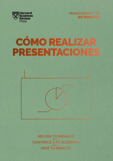 Cómo realizar presentaciones Serie Management en 20 minutos - Mejora tu mensaje Convence a tu audiencia Mide tu impacto - cover