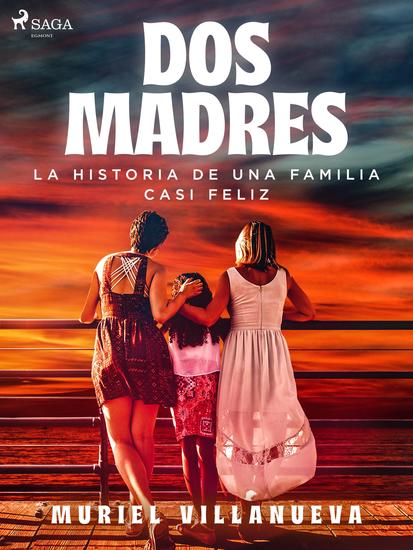 Dos Madres: la historia de una familia casi feliz - cover