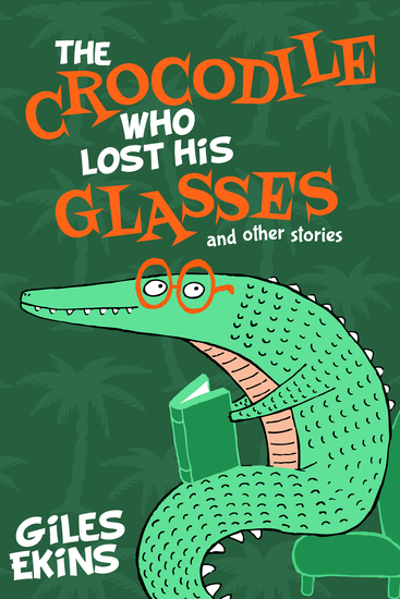 The Crocodile Who Lost His Glasses - cover