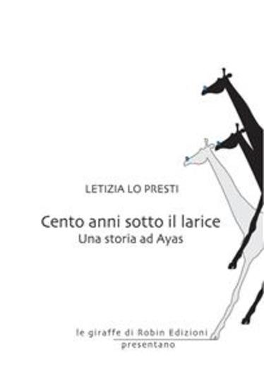 Cento anni sotto il larice - Una storia ad Ayas - cover