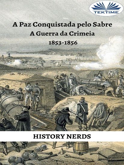 A Paz Conquistada Pelo Sabre - A Guerra Da Crimeia 1853-1856 - cover