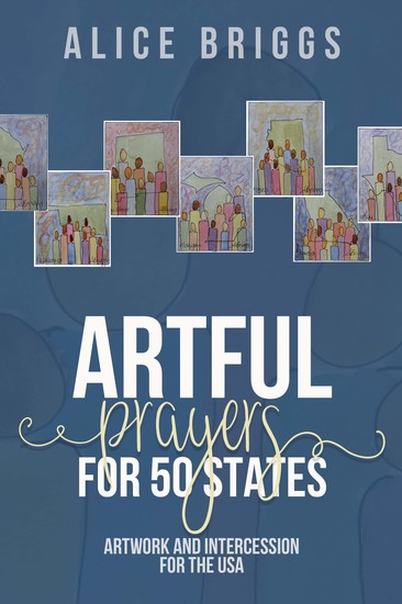 Artful Prayers for 50 States - Artwork and Intercession for the USA - cover