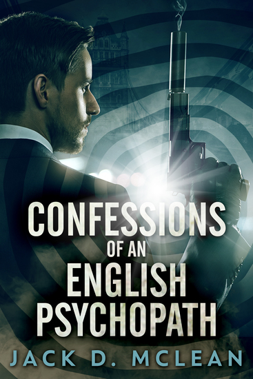 Confessions Of An English Psychopath - A Lawrence Odd Psycho-Thriller - cover