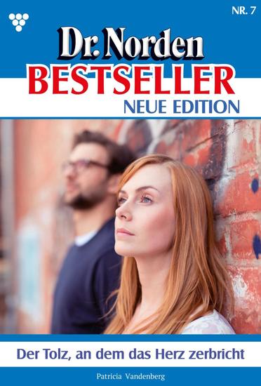 Der Tolz an dem das Herz zerbricht - Dr Norden Bestseller – Neue Edition 7 – Arztroman - cover