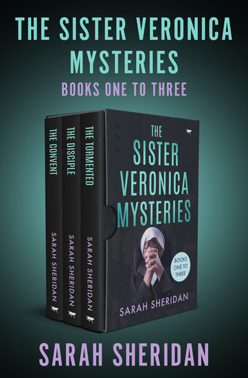 The Sister Veronica Mysteries Books One to Three - The Convent The Disciple and The Tormented - cover