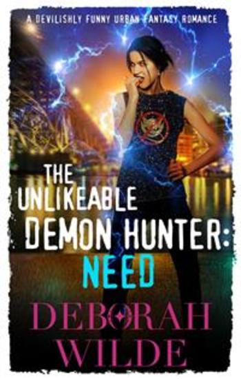 The Unlikeable Demon Hunter: Need - A Devilishly Funny Urban Fantasy Romance - cover