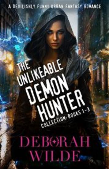 The Unlikeable Demon Hunter Collection: Books 1-3 - A Devilishly Funny Urban Fantasy Romance - cover
