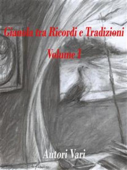 Gianola tra Ricordi e Tradizioni - Volume I - cover