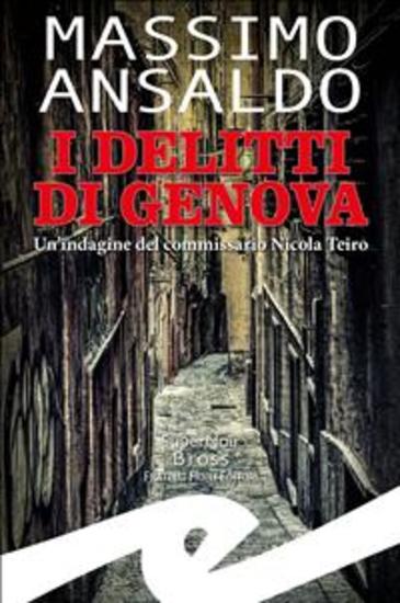I delitti di Genova - Un'indagine del commissario Nicola Teiro - cover