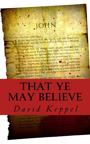 That Ye May Believe - The Argument of Saint John's Gospel - cover