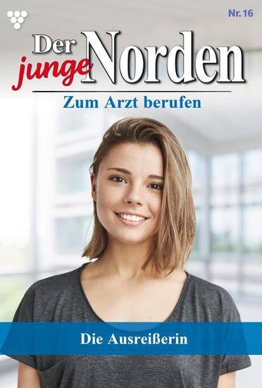 Die Ausreißerin - Der junge Norden 16 – Arztroman - cover