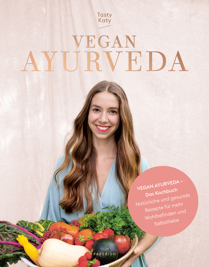 VEGAN AYURVEDA – Das Kochbuch - Natürliche und gesunde Rezepte für mehr Wohlbefinden und Selbstliebe - cover