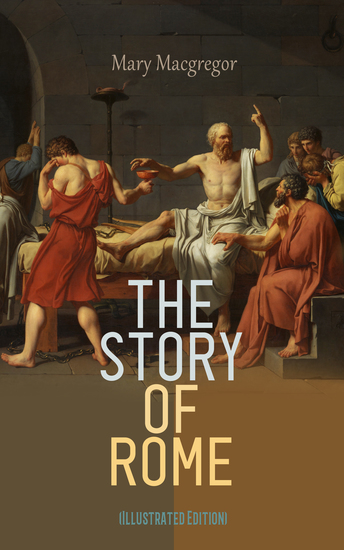The Story of Rome (Illustrated Edition) - From the Earliest Times to the Death of Augustus - cover