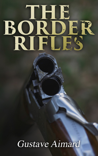 The Border Rifles - Historical Novel - Texas Revolution Saga - cover