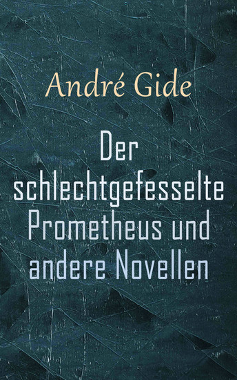Der schlechtgefesselte Prometheus und andere Novellen - cover