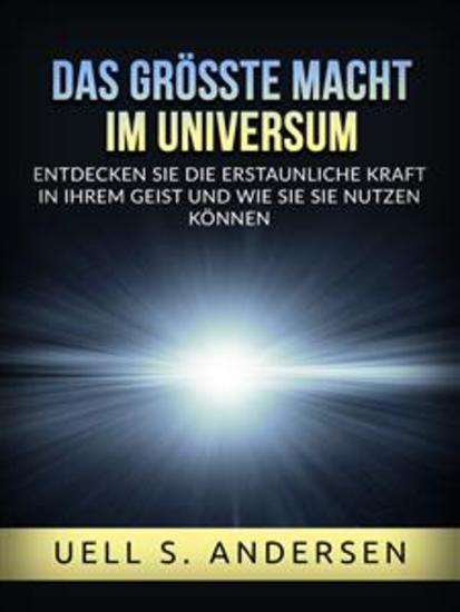 Das größte Macht im Universum (Übersetzt) - Entdecken sie die erstaunliche kraft in ihrem geist und wie sie sie nutzen können - cover