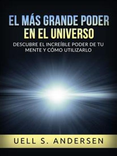 El más grande Poder en el Universo (Traducido) - Descubre el increíble poder de tu mente y cómo utilizarlo - cover