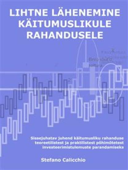 Lihtne lähenemine käitumuslikule rahandusele - Sissejuhatav juhend käitumusliku rahanduse teoreetilistest ja praktilistest põhimõtetest investeerimistulemuste parandamiseks - cover