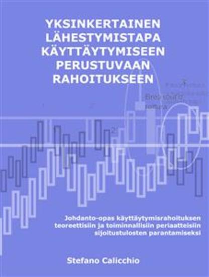 Yksinkertainen lähestymistapa käyttäytymiseen perustuvaan rahoitukseen - Johdanto-opas käyttäytymisrahoituksen teoreettisiin ja toiminnallisiin periaatteisiin sijoitustulosten parantamiseksi - cover