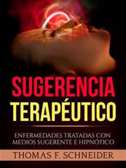 Sugerencia Terapéutico (Traducido) - Enfermedades tratadas con medios sugerente e hipnótico - cover