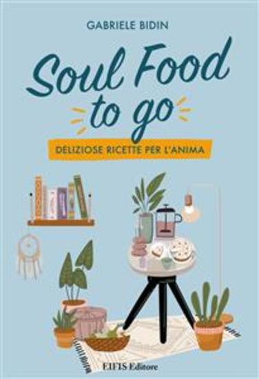 Soul Food To Go - Deliziose ricette per l'Anima - cover
