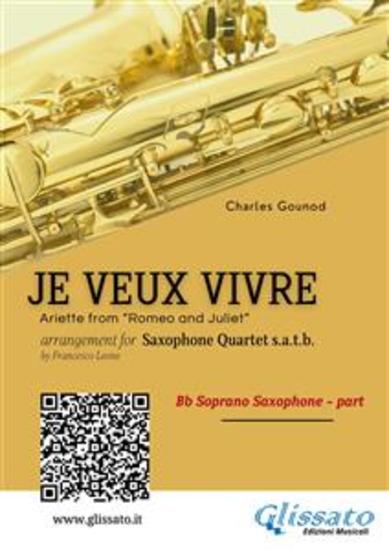 Bb Soprano Sax: Je Veux Vivre for Saxophone Quartet satb - Ariette from “Romeo and Juliet” - cover